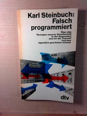 Falsch programmiert : Über das Versagen unserer Gesellschaft in der Gegenwart und vor der Zukunft...