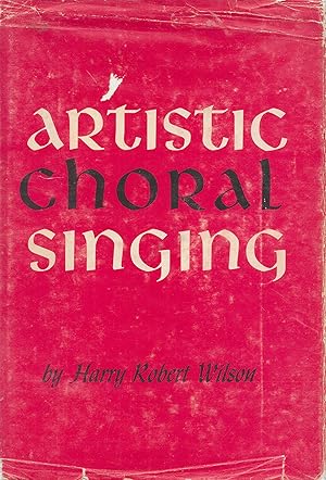 Seller image for Artistic Choral Singing: Practical Problems in Organization, Technique and Interpretation for sale by Charing Cross Road Booksellers