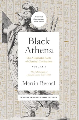 Seller image for Black Athena : The Afroasiatic Roots of Classical Civilization; the Fabrication of Ancient Greece 1785-1985 for sale by GreatBookPrices