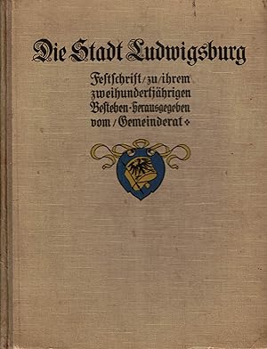Seller image for Die Stadt Ludwigsburg. Festschrift zur Feier ihres zweihundertjhrigen Bestehens for sale by Paderbuch e.Kfm. Inh. Ralf R. Eichmann