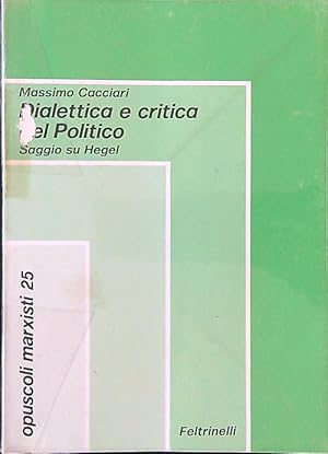 Bild des Verkufers fr Dialettica e critica del politico. Saggio su Hegel zum Verkauf von Librodifaccia