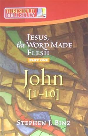 Bild des Verkufers fr Threshold Bible Study : Jesus the Word Made Flesh: John 1-10 zum Verkauf von GreatBookPricesUK
