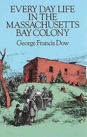 Seller image for Everyday Life in the Massachusetts Bay Colony for sale by WeBuyBooks