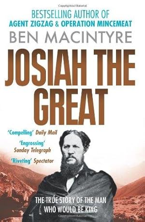Seller image for JOSIAH THE GREAT: The True Story of The Man Who Would Be King: From the number one bestselling author of Operation Mincemeat & Agent Zig-Zag for sale by WeBuyBooks