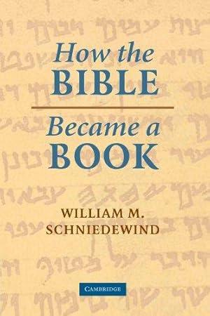 Bild des Verkufers fr How the Bible Became a Book: The Textualization of Ancient Israel zum Verkauf von WeBuyBooks