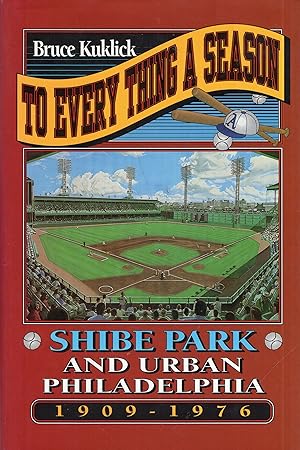 Immagine del venditore per To Every Thing a Season: Shibe Park and Urban Philadelphia, 1909-1976 venduto da A Cappella Books, Inc.
