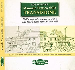 Seller image for Manuale pratico della transizione Dalla dipendenza dal petrolio alla forza delle comunit locali for sale by Biblioteca di Babele