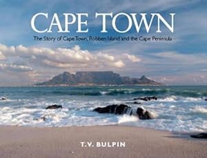 Seller image for Cape Town: The Story of Cape Town, Robben Island and the Cape Peninsula for sale by WeBuyBooks