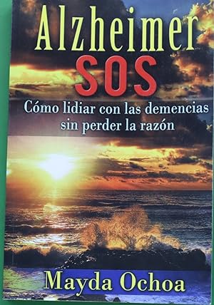 Seller image for Alzheimer. SOS. Como lidiar con las demencias sin perder la razn for sale by Librera Alonso Quijano