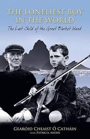 Seller image for The Loneliest Boy in the World: The Last Child of the Great Blasket: The Last Child of the Great Blasket Island for sale by WeBuyBooks 2