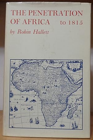 The Penetration of Africa. European enterprise and exploration princippally in northern and weste...