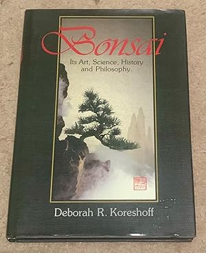 Imagen del vendedor de Bonsai: Its Art, Science, History and Philosophy a la venta por The Poet's Pulpit
