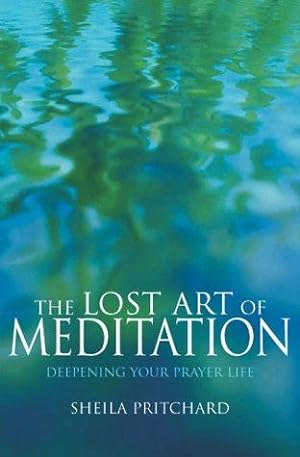 Bild des Verkufers fr The Lost Art of Meditation: Deepening Your Prayer Life (Closer to God) zum Verkauf von WeBuyBooks