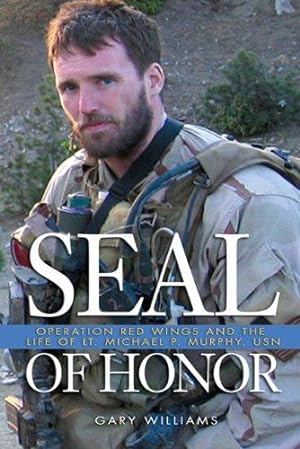 Seller image for Seal Of Honor: Operation Red Wings and the Life of Lt Michael P Murphy, USN for sale by WeBuyBooks