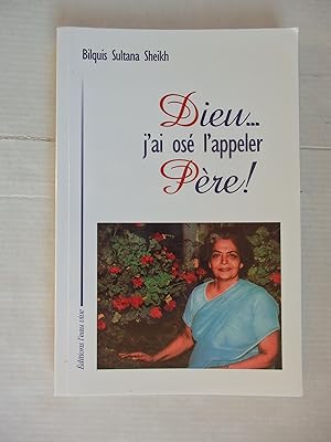 Seller image for Dieu, j'ai osé l'appeler Père ! for sale by La Bouquinerie des Antres