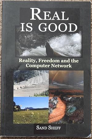 Real is Good : Reality, Freedom and the Computer Network