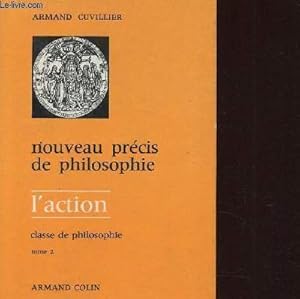 Seller image for NOUVEAU PRECIS DE PHILOSOPHIE : L'ACTION, CLASSE DE PHILOSOPHIE TOME 2 for sale by Ammareal