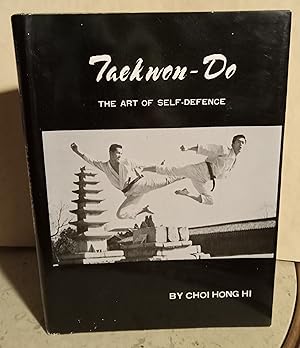 Taekwon-Do: (Tae Kwon-Do) The Art of Self-Defence