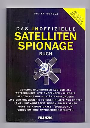 Das inoffizielle Satelliten-Spionage-Buch : [hier steht, was in keinem Handbuch steht! ; geheime ...