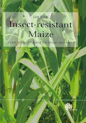Seller image for Insect-Resistant Maize : A Case Study of Fighting the African Stem Borer for sale by GreatBookPrices