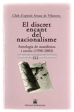 Imagen del vendedor de El discret encant del Nacionalisme. Antologia de manifestos i escrits (1990-2003), III. a la venta por Llibreria Antiquria Delstres