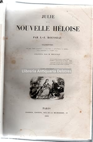 Image du vendeur pour Julie ou la nouvelle Hloise. Vignettes par Mm. Tony Johannot, E. Wattier, E. Lepoitevin, H. Baron, Karl Girardet, C. Rogier, etc. Graves par M. Brugnot. Tome premier [et second]. mis en vente par Llibreria Antiquria Delstres