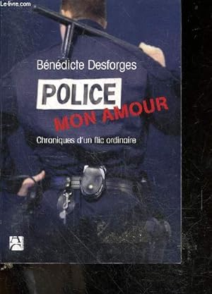 Image du vendeur pour Police mon amour - Chroniques d'un flic ordinaire mis en vente par Le-Livre