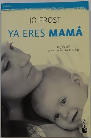 Imagen del vendedor de Ya eres mam : la gua til para el primer ao de tu hijo a la venta por Librera Alonso Quijano