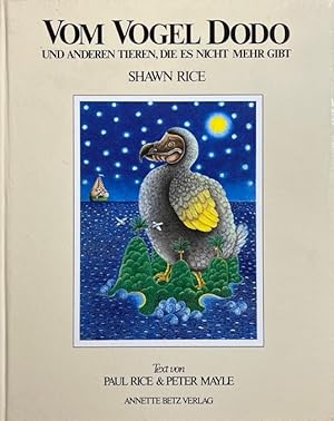 Seller image for Vom Vogel Dodo und anderen Tieren, die es nicht mehr gibt. Text von Paul Rice u. Peter Mayle. [Aus d. Engl. von Franz Martin] for sale by Antiquariat J. Hnteler