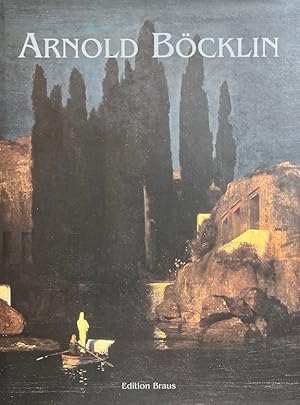 Arnold Böcklin : [die Publikation erscheint anläßlich der Ausstellung "Arnold Böcklin - eine Retr...