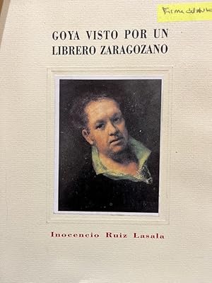 Imagen del vendedor de GOYA VISTO POR UN LIBRERO ZARAGOZANO a la venta por Librera Pramo