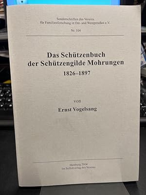 Das Schützenbuch der Schützengilde Mohrungen 1826-1897. (= Sonderschriften des Vereins für Famili...