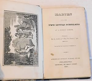 MARTEN AND HIS TWO LITTLE SCHOLARS AT A SUNDAY SCHOOL. By the author of "The Two Lambs", etc.; Re...