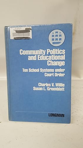 Bild des Verkufers fr Community politics and educational change: Ten school systems under court order zum Verkauf von Cambridge Rare Books