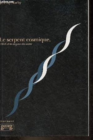 Bild des Verkufers fr Le serpent cosmique, l'adn et les origines du savoir. zum Verkauf von Le-Livre