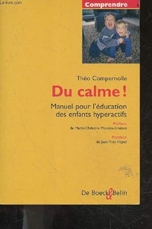 Image du vendeur pour Du Calme ! - manuel pour l'education des enfants hyperactifs - collection comprendre mis en vente par Le-Livre