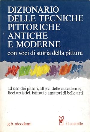 Dizionario delle tecniche pittoriche antiche e moderne con voci di storia della pittura