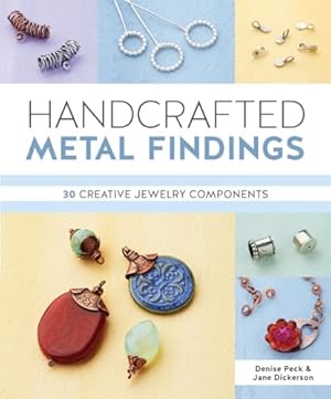 Bild des Verkufers fr Handcrafted Metal Findings: 30 Creative Jewelry Components zum Verkauf von WeBuyBooks