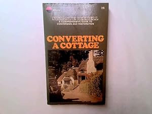 Imagen del vendedor de Converting a Cottage - A comprehensive guide to conversion and restoration a la venta por Goldstone Rare Books