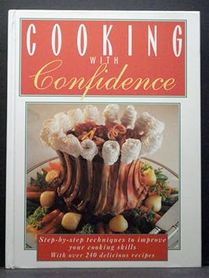 Seller image for Cooking With Confidence Step-by-step Cooking Over 240 Recipes for sale by Booksalvation