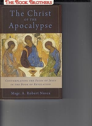 Seller image for The Christ of the Apocalypse: Contemplating the Face of Jesus in the Book of Revelation for sale by THE BOOK BROTHERS