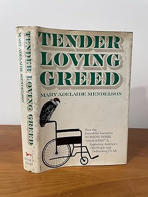 Seller image for Tender Loving Greed How the Incredibly Lucrative NURSING HOME "INDUSTRY" Is Exploiting America's Old People and Defrauding Us All for sale by Matthew's Books