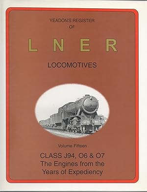 Yeadon's Register of LNER Locomotves Volume 15 Class J94, O6 & O7 The Engines from the Years of E...