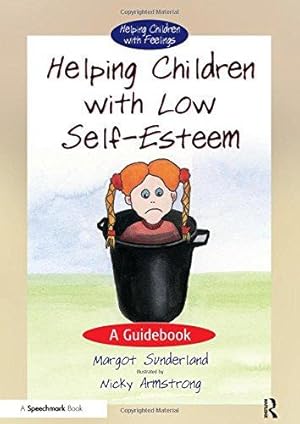 Seller image for Helping Children with Low Self-Esteem: A Guidebook: 1 (Helping Children with Feelings) for sale by WeBuyBooks