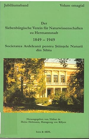 Bild des Verkufers fr Der Siebenbrgische Verein fr Naturwissenschaften zu Hermannstadt. Jubilumsband 1849-1949. Societatea Ardeleana pentru Stiintele Naturii din Sibiu. Volum omagial 1849-1949. zum Verkauf von Andreas Schller