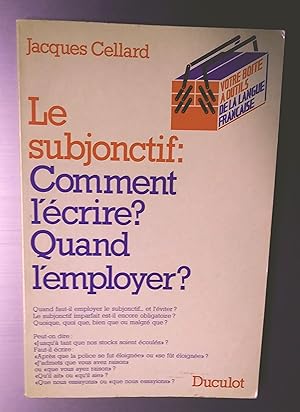 Le subjonctif: Comment l'écrire   Quand l'employer  , deuxième édition