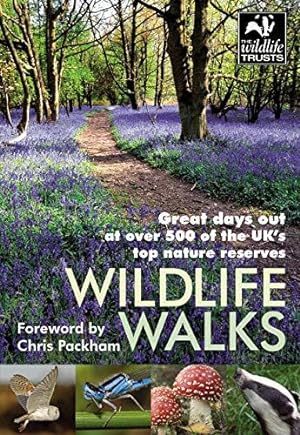 Seller image for Wildlife Walks: Great days out at over 500 of the UK's top nature reserves: Great days out at over 500 of the UK's top nature reserves for sale by WeBuyBooks