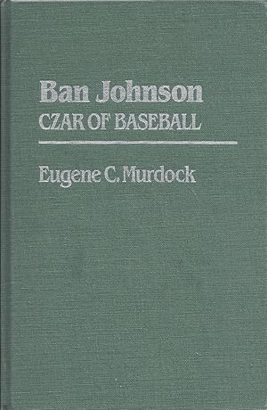 Image du vendeur pour Ban Johnson Czar of Baseball mis en vente par Willis Monie-Books, ABAA