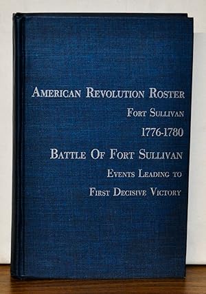 Immagine del venditore per American Revolution Roster, Fort Sullivan (Later Fort Moultrie) 1776-1780. Battle of Fort Sullivan: Events Leading to First Decisive Victory venduto da Cat's Cradle Books