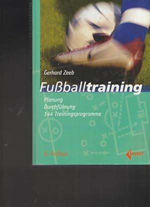 Seller image for Fuballtraining. Palnung, Durchfhrung, 144 Trainingsprogramme. for sale by Ant. Abrechnungs- und Forstservice ISHGW